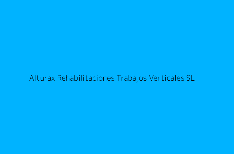 Alturax Rehabilitaciones Trabajos Verticales SL